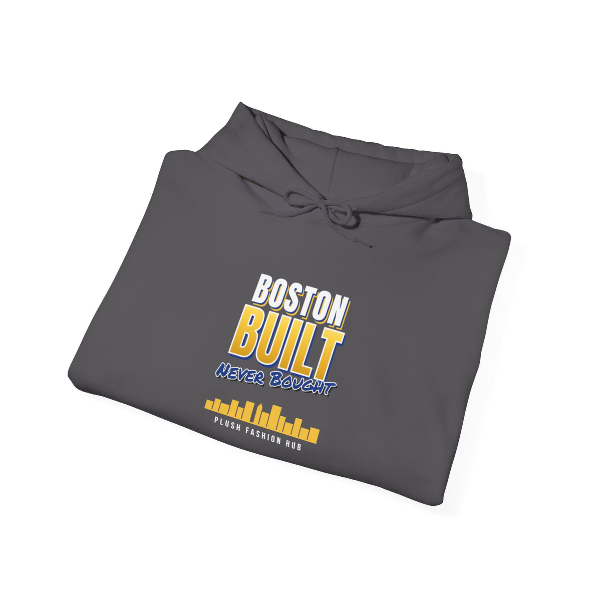Boston Built Never Bought Hoodie | Boston Streetwear
