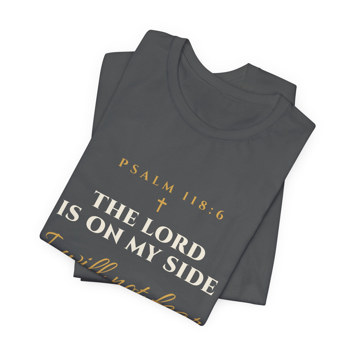 Psalm 118:6 Tee | I Will Not Fear Christian Streetwear