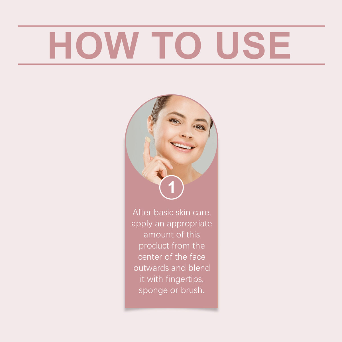 "HOW TO USE" graphic with step 1 instructions, showing a woman applying product to her face with her fingertip.